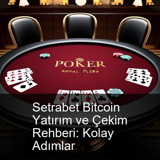 Setrabet Bitcoin Yatırım ve Çekim Rehberi: Kolay Adımlar
